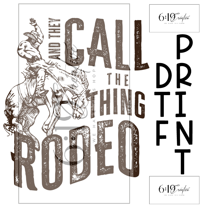 And They Call The Thing Rodeo DTF Print