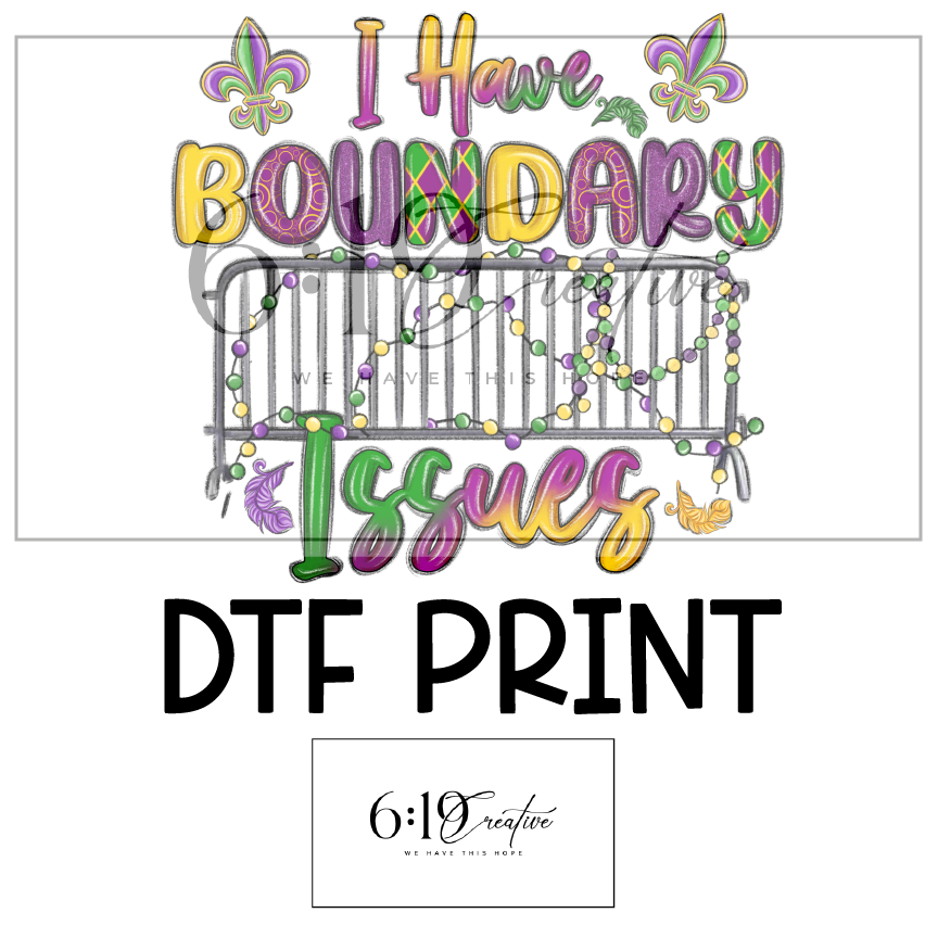 I Have Boundary Issues Mardi Gras Sublimation Print