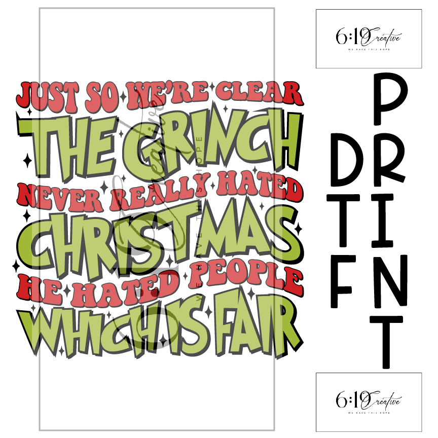 The Grinch Never Really Hated Christmas DTF Print