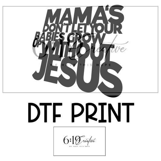 Don't Let Your Babies Grow Up Without Jesus DTF Print