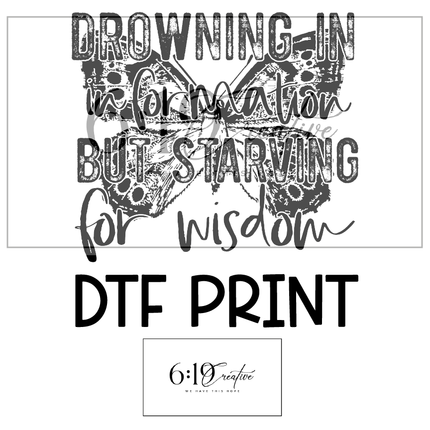 Drowning In Information But Starving For Wisdom DTF Print