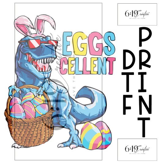 Eggcellent TRex Easter Sublimation Print