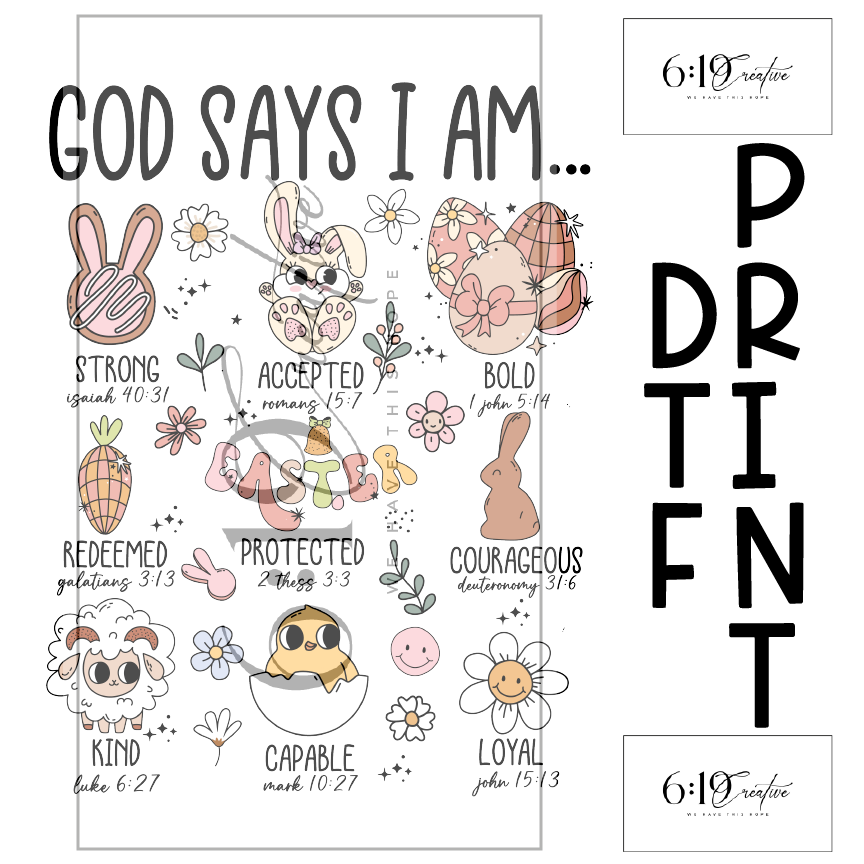 God Says I Am Easter Sublimation Print