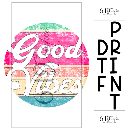 Good Vibes DTF Print