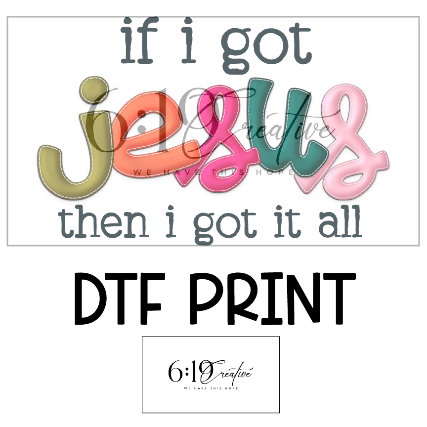 If I Got Jesus Sublimation Print