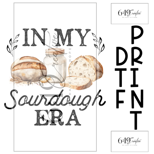 In My Sourdough Era Sublimation Print