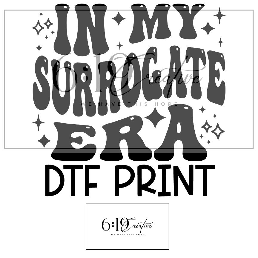 In My Surrogate Era DTF Print