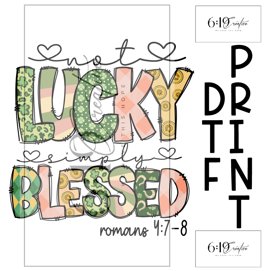 Not Lucky Simply Blessed Sublimation Print