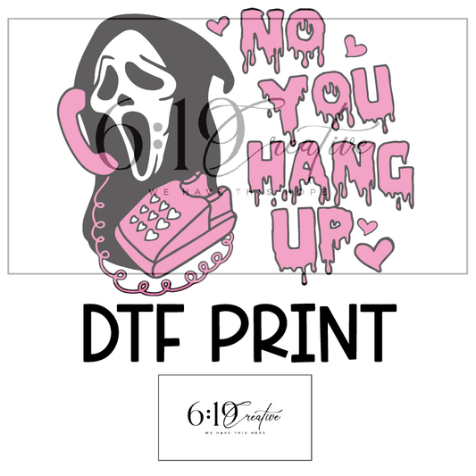 No You Hang Up Scream Heart Sublimation Print