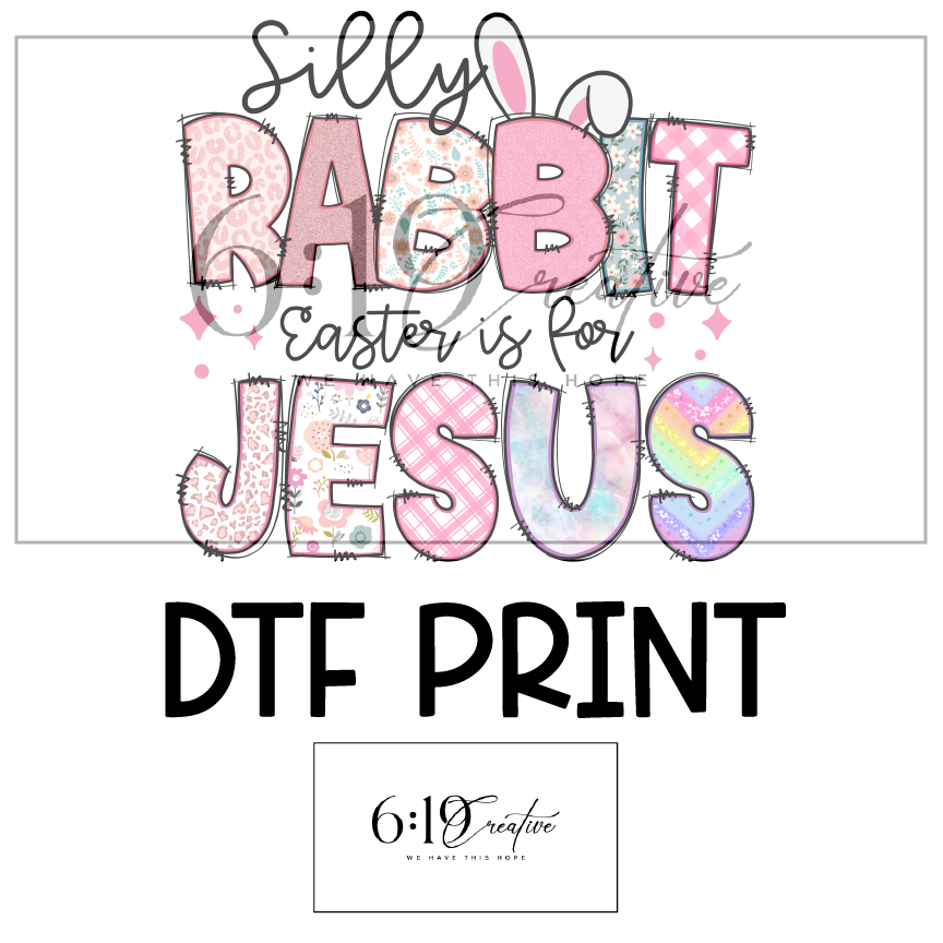 Silly Rabbit Easter Is For Jesus Sublimation Print