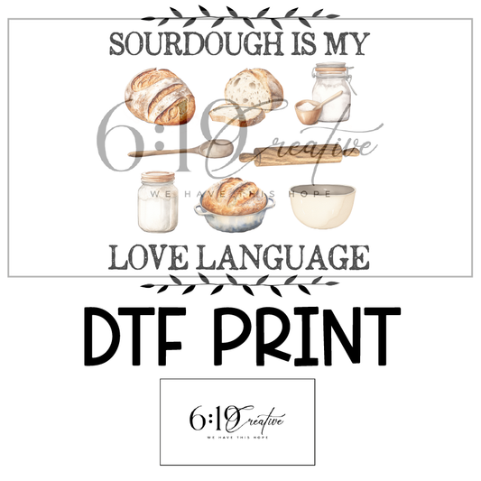 Sourdough Is My Love Language Sublimation Print