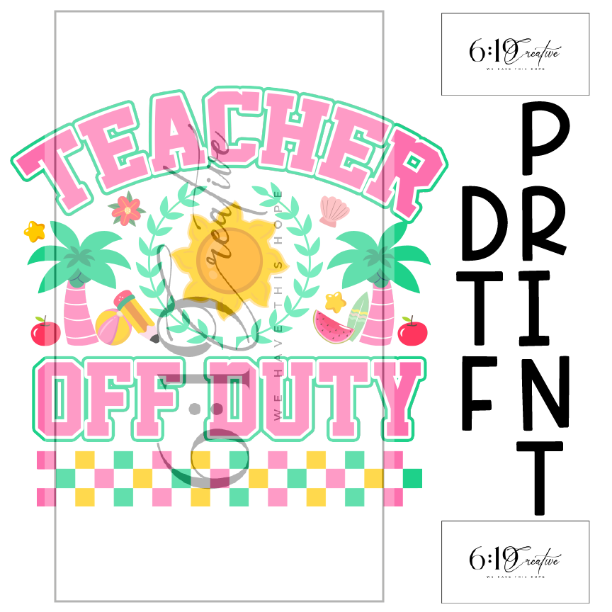 Teacher Off Duty DTF Print